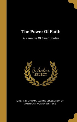 The Power Of Faith A Narrative Of Sarah Jordan