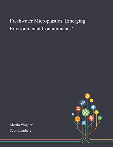 Freshwater Microplastics Emerging Environmental Contaminants?