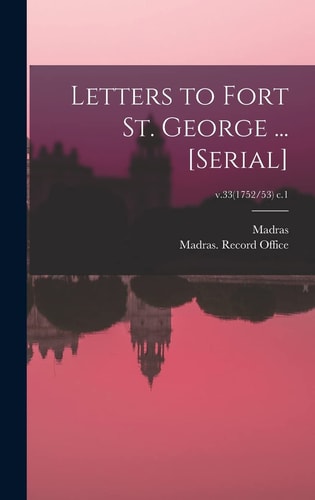 Letters to Fort St. George ... [serial]; V.33(1752/53) C.1