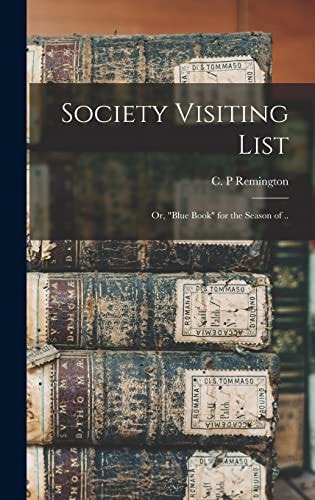 Society Visiting List Or, "Blue Book" for the Season of ..