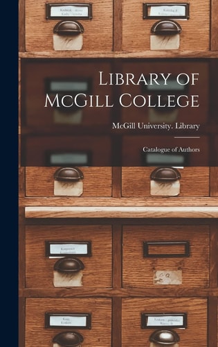 Library of McGill College [microform] Catalogue of Authors
