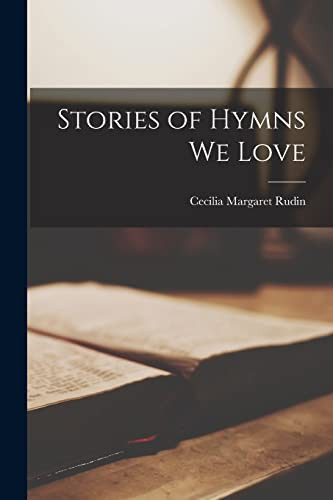 Stories of Hymns We Love
