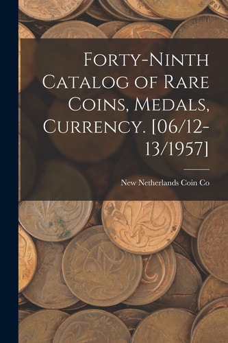 Forty-ninth Catalog of Rare Coins, Medals, Currency