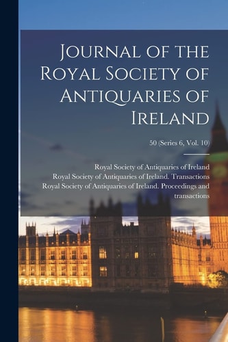 Journal of the Royal Society of Antiquaries of Ireland; 50 (series 6, Vol. 10)