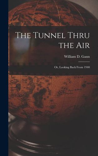 The Tunnel Thru the Air; Or, Looking Back From 1940