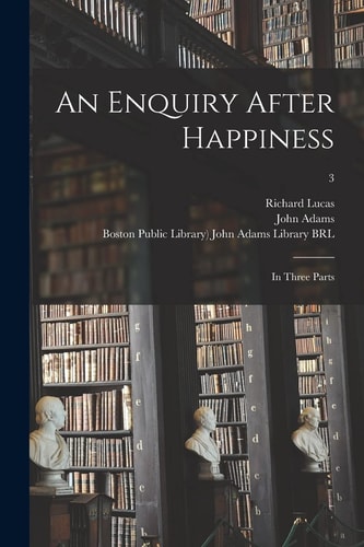 An Enquiry After Happiness In Three Parts; 3