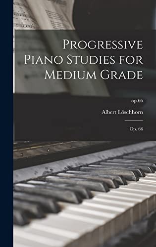 Progressive Piano Studies for Medium Grade Op. 66; Op. 66