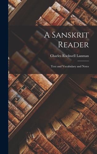 A Sanskrit Reader Text and Vocabulary and Notes