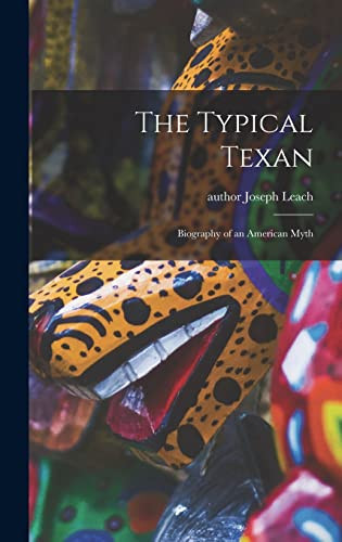 The Typical Texan Biography of an American Myth