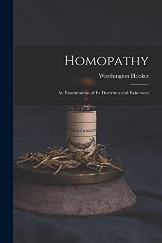 Homopathy An Examination of Its Doctrines and Evidences