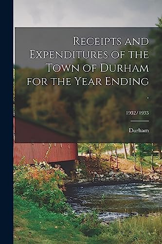 Receipts and Expenditures of the Town of Durham for the Year Ending .; 1932/1933