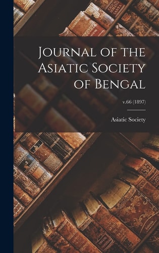 Journal of the Asiatic Society of Bengal; V.66 (1897)