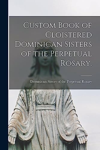 Custom Book of Cloistered Dominican Sisters of the Perpetual Rosary.