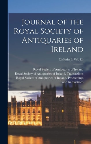 Journal of the Royal Society of Antiquaries of Ireland; 52 (series 6, Vol. 12)