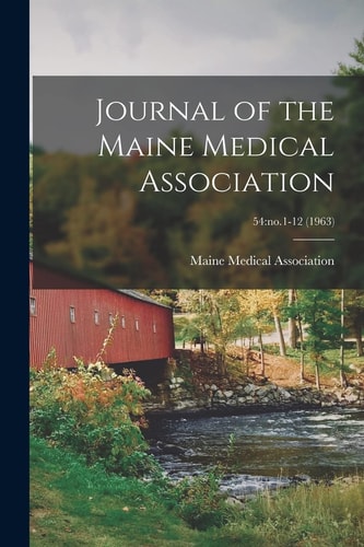 Journal of the Maine Medical Association; 54 No. 1-12 (1963)