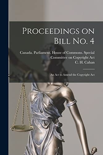 Proceedings on Bill No. 4 An Act to Amend the Copyright Act