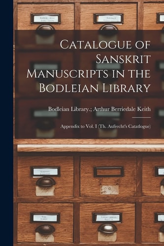 Catalogue of Sanskrit Manuscripts in the Bodleian Library Appendix to Vol. I (Th. Aufrecht's Catatlogue)