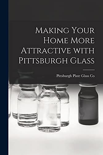 Making Your Home More Attractive With Pittsburgh Glass