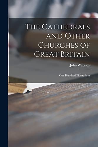 The Cathedrals and Other Churches of Great Britain One Hundred Illustrations