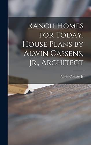 Ranch Homes for Today, House Plans by Alwin Cassens, Jr. , Architect