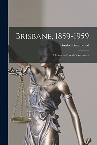 Brisbane, 1859-1959: A History of Local Government