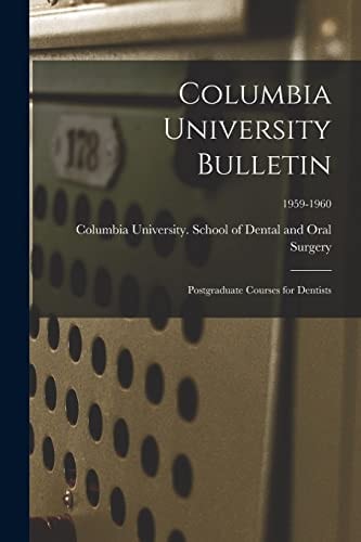 Columbia University Bulletin Postgraduate Courses for Dentists; 1959-1960