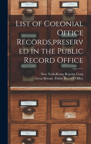List of Colonial Office Records, Preserved in the Public Record Office