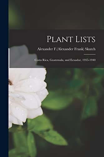 Plant Lists Costa Rica, Guatemala, and Ecuador, 1935-1940