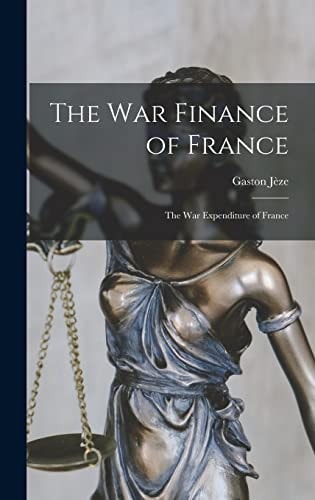 The War Finance of France: the War Expenditure of France