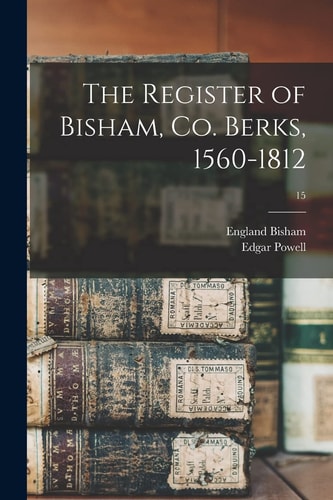 The Register of Bisham, Co. Berks, 1560-1812; 15