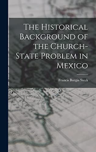 The Historical Background of the Church-state Problem in Mexico