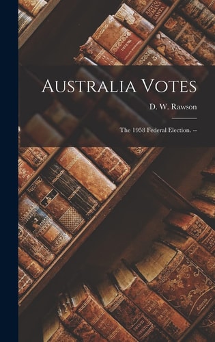 Australia Votes: The 1958 Federal Election