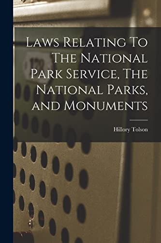 Laws Relating To The National Park Service, The National Parks, and Monuments
