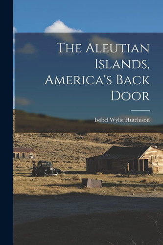 The Aleutian Islands, America's Back Door