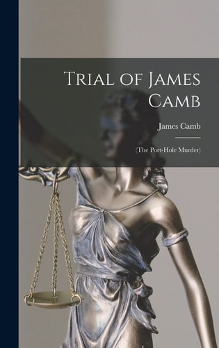The trial of James Camb (the port-hole murder)