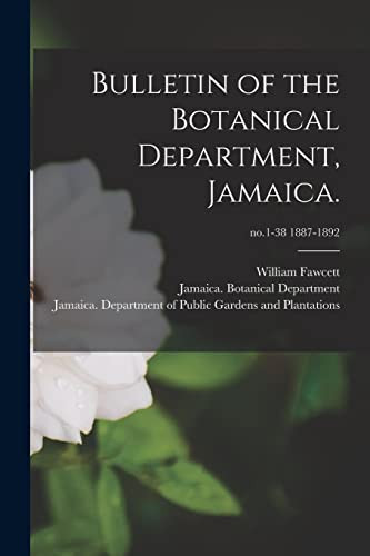 Bulletin of the Botanical Department, Jamaica.; No.1-38 1887-1892