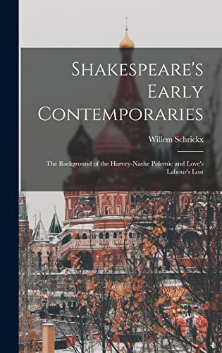 Shakespeare's Early Contemporaries; the Background of the Harvey-Nashe Polemic and Love's Labour's Lost