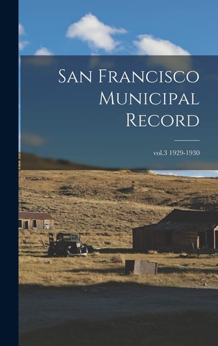 San Francisco Municipal Record; Vol. 3 1929-1930