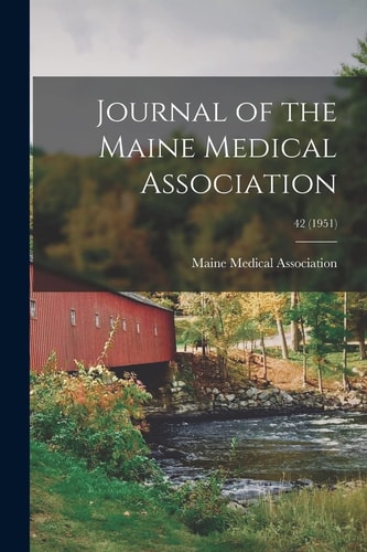 Journal of the Maine Medical Association, Vol. 42 (1951)