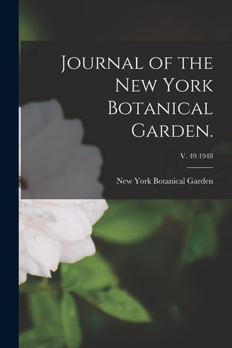 Journal of the New York Botanical Garden, Vol. 49