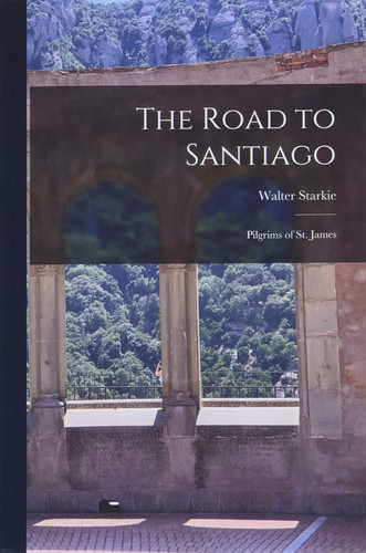 The Road to Santiago Pilgrims of St. James