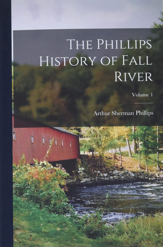 The Phillips History of Fall River; Volume 1