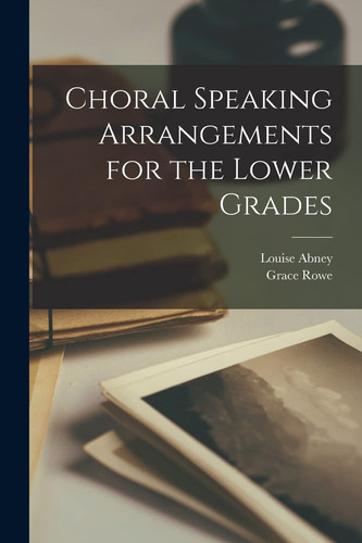Choral Speaking Arrangements for the Lower Grades