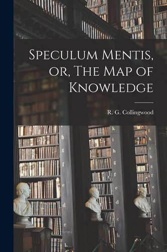 Speculum Mentis, Or, The Map of Knowledge