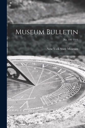 Museum Bulletin; No. 180 1916