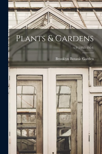 Plants and Gardens; V. 9 (1953-1954)