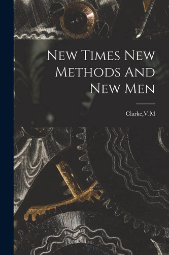 New Times New Methods And New Men