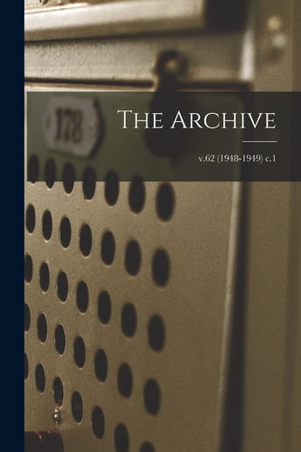 The Archive; V. 62 (1948-1949)