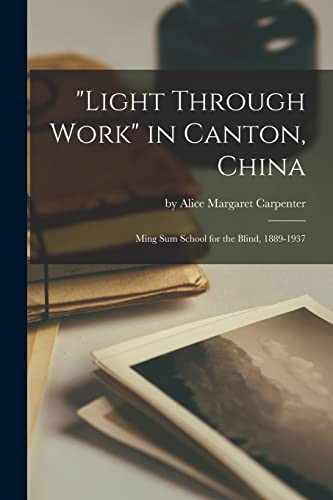 "Light Through Work" in Canton, China: Ming Sum School for the Blind, 1889-1937