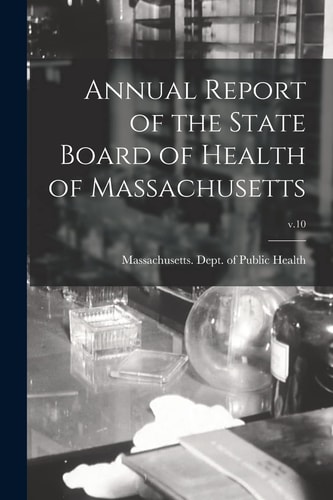 Annual Report of the State Board of Health of Massachusetts; V.10